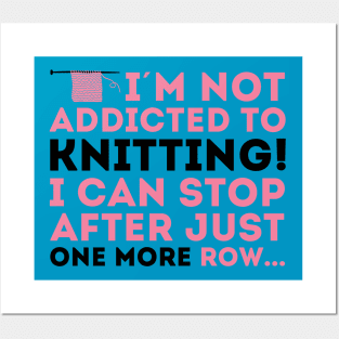 I'm not addicted to knitting! I can stop after just one more row (black) Posters and Art